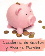 Cuaderno de Gastos y Ahorro Familiar: Planificador contable de finanzas personales Budget Planner Libro de Cuentas para el Ahorro Domestico Tema cochinito alcancia 20 x 25 cm