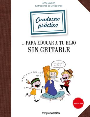 Cuadernos Para Educar a Tu Hijo Sin Gritarle - Guibert, Anne