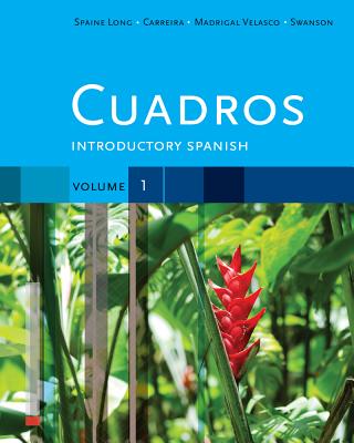 Cuadros Student Text, Volume 1 of 4: Introductory Spanish - Spaine Long, Sheri, and Madrigal Velasco, Sylvia, and Swanson, Kristin