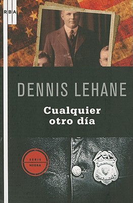 Cualquier Otro Dia - Lehane, Dennis