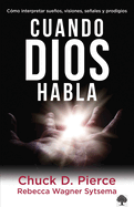 Cuando Dios Habla: C?mo Interpretar Sueos, Visiones, Seales Y Prodigios / When God Speaks