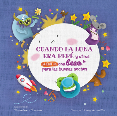 Cuando La Luna Era Beb Y Otros Cuentos Con Beso Para Las Buenas Noches / When T He Moon Was a Baby and Other Bedtime Stories with a Good Night Kiss - Perez-Sauquillo, Vanesa