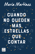 Cuando No Queden Ms Estrellas Que Contar / When There Aren't Any Stars Left to Count (a Novel)