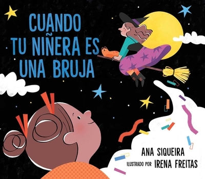 Cuando Tu Niera Es Una Bruja (If Your Babysitter Is a Bruja) - Siqueira, Ana