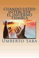 Cuando Usted Intercede El Infierno Tiembla