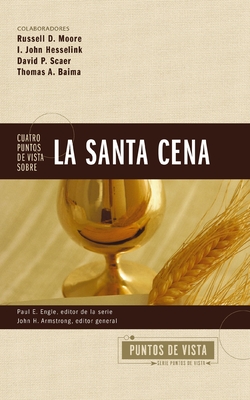 Cuatro Puntos de Vista Sobre La Santa Cena - Armstrong, John H (Editor)