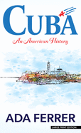 Cuba: An American History