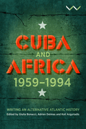 Cuba and Africa, 1959-1994: Writing an Alternative Atlantic History