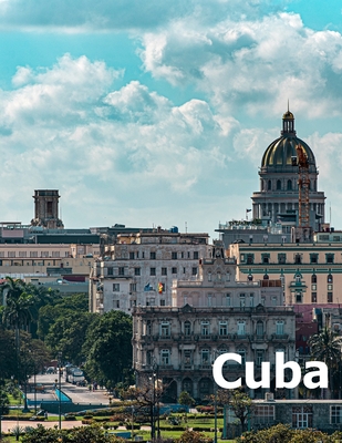 Cuba: Coffee Table Photography Travel Picture Book Album Of A Cuban Caribbean Island Country And Havana City Large Size Photos Cover - Boman, Amelia