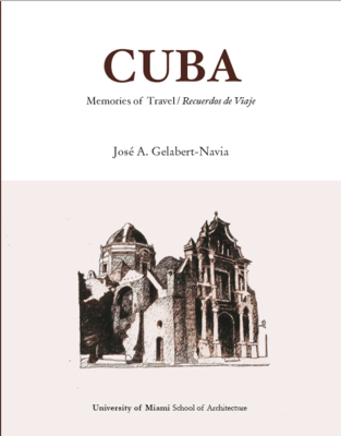 Cuba Memories of Travel / Recuerdos de Viaje: Jos A. Gelabert-Navia - El-Khoury, Rodolphe (Preface by), and Gelabert-Navia, Jos A (Introduction by), and Chateloin, Felicia (Text by)