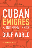 Cuban migrs and Independence in the Nineteenth-Century Gulf World