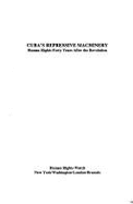 Cuba's Repressive Machinery: Human Rights Forty Years After the Revolution