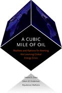 Cubic Mile of Oil: Realities and Options for Averting the Looming Global Energy Crisis