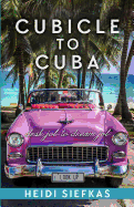 Cubicle to Cuba: Desk Job to Dream Job