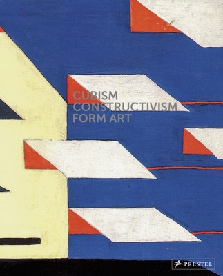 Cubism-Constructivism-Form Art - Husslein-Arco, Agnes (Editor), and Klee, Alexander (Editor)