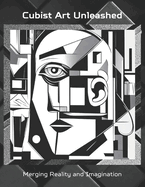 Cubist Art Unleashed: Merging Reality and Imagination