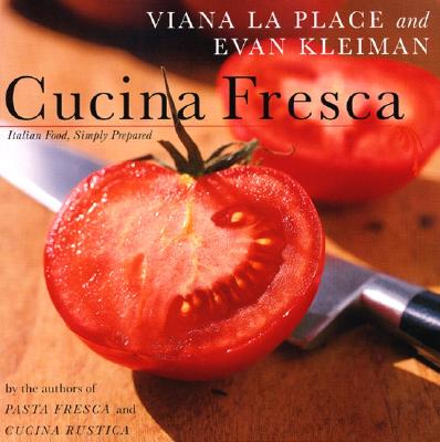 Cucina Fresca: Italian Food, Simply Prepared - Viana, Laplace