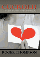 Cuckold: A Married Mans (Persons) Guide to Infidelity