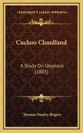 Cuckoo Cloudland: A Study on Utopians (1885)