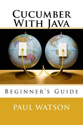 Cucumber With Java: Beginner's Guide - Watson, Paul