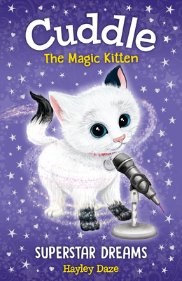 Cuddle the Magic Kitten Book 2: Superstar Dreams: Volume 2 - Daze, Hayley