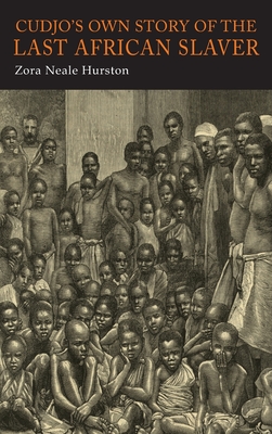 Cudjo's Own Story of the Last African Slaver - Hurston, Zora Neale