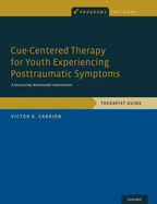 Cue-Centered Therapy for Youth Experiencing Posttraumatic Symptoms: A Structured, Multi-Modal Intervention, Therapist Guide
