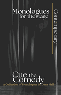 Cue the Comedy: Monologues for the Stage