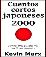 Cuentos cortos japoneses 2000: Dominar 1000 palabras ms con 20 cuentos cortos