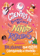 Cuentos de Buenas Noches Para Nias Rebeldes 5: 100 Jvenes Que Estn Cambiando El Mundo