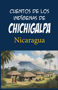 Cuentos de los ind?genas de Chichigalpa: Nicaragua