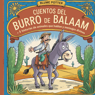 Cuentos Del Burro De Balaam: 5 Historias De Animales Que Hablan Y Mensajes Divinos