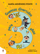 Cuentos Divertidos Para 3 Aos. Cinco Cuentos Cortos Con Dilogos Sencillos Y Rimas Tronchantes Para Leer En Familia / Fun Stories for 3-Year-Olds