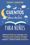 Cuentos para Dormir para Nios: Historias de Meditaci?n Consciente Sobre Unicornios, Sirenas, Dragones, Dinosaurios y Extraterrestre para Ayudar a Su Hijo a Relajarse y Quedarse Dormido Rpidamente