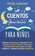 Cuentos para Dormir para Nios: Historias de Meditacin Consciente Sobre Unicornios, Sirenas, Dragones, Dinosaurios y Extraterrestre para Ayudar a Su Hijo a Relajarse y Quedarse Dormido Rpidamente