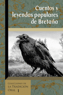 Cuentos y Leyendas Populares de Bretaa: Seleccin de narraciones de la obra de Emile Souvestre "Foyer Breton". Edicin Ilustrada.