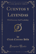 Cuentos y Leyendas: With Exercises and Vocabulary (Classic Reprint)