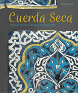 Cuerda Seca: The Definitive Guide to Cuerda Seca Tile