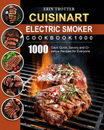 CUISINART Electric Smoker Cookbook1000: 1000 Days Quick, Savory and Creative Recipes for Everyone