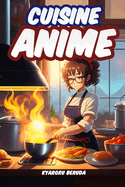 Cuisine Anime: Recettes d'anime ? partir de vos s?ries pr?f?r?es
