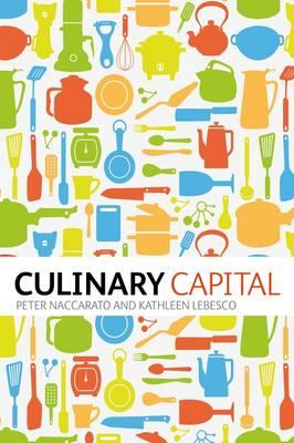 Culinary Capital - Naccarato, Peter, Dr., and Lebesco, Kathleen