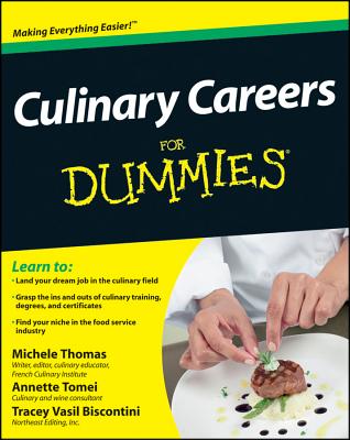 Culinary Careers For Dummies - Thomas, Michele, and Tomei, Annette, and Biscontini, Tracey Vasil