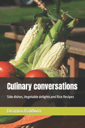 Culinary conversations: Side dishes, Vegetable delights and Rice Recipes