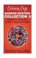 Culinary Cozy Murder Mystery Collection 3 - Books 11-15 of the Donut Hole Mysteries