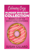 Culinary Cozy Murder Mystery Collection - Books 1-5 of the Donut Hole Mysteries