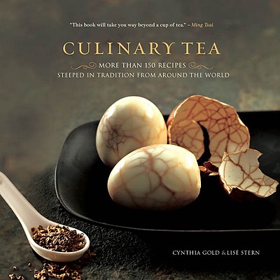 Culinary Tea: More Than 150 Recipes Steeped in Tradition from Around the World - Gold, Cynthia, and Stern, Lise