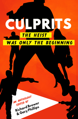 Culprits: The Heist Was Just the Beginning - Brewer, Richard (Editor), and Phillips, Gary (Editor), and Battles, Brett