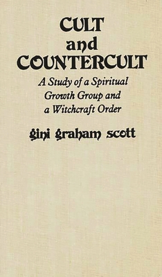 Cult and Countercult: A Study of a Spiritual Growth Group and a Witchcraft Order - PhD