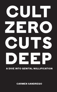 Cult Zero Cuts Deep: A Dive Into Genital Nullification