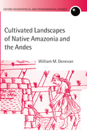 Cultivated Landscapes of Native Amazonia and the Andes